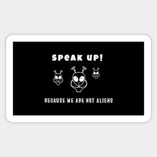 Aliens with speak up quote (white writting) Sticker